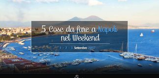 5 Cose da fare a Napoli nel primo weekend di settembre 2017